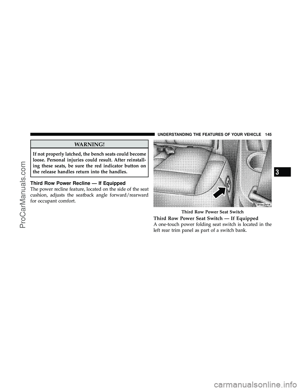 DODGE CARAVAN 2010 Owners Manual WARNING!
If not properly latched, the bench seats could become
loose. Personal injuries could result. After reinstall-
ing these seats, be sure the red indicator button on
the release handles return i DODGE CARAVAN 2010 Owners Manual WARNING!
If not properly latched, the bench seats could become
loose. Personal injuries could result. After reinstall-
ing these seats, be sure the red indicator button on
the release handles return i