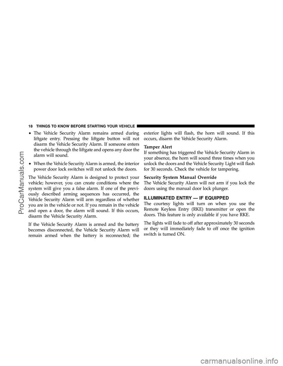 DODGE CARAVAN 2010 Owners Manual •The Vehicle Security Alarm remains armed during
liftgate entry. Pressing the liftgate button will not
disarm the Vehicle Security Alarm. If someone enters
the vehicle through the liftgate and opens DODGE CARAVAN 2010 Owners Manual •The Vehicle Security Alarm remains armed during
liftgate entry. Pressing the liftgate button will not
disarm the Vehicle Security Alarm. If someone enters
the vehicle through the liftgate and opens