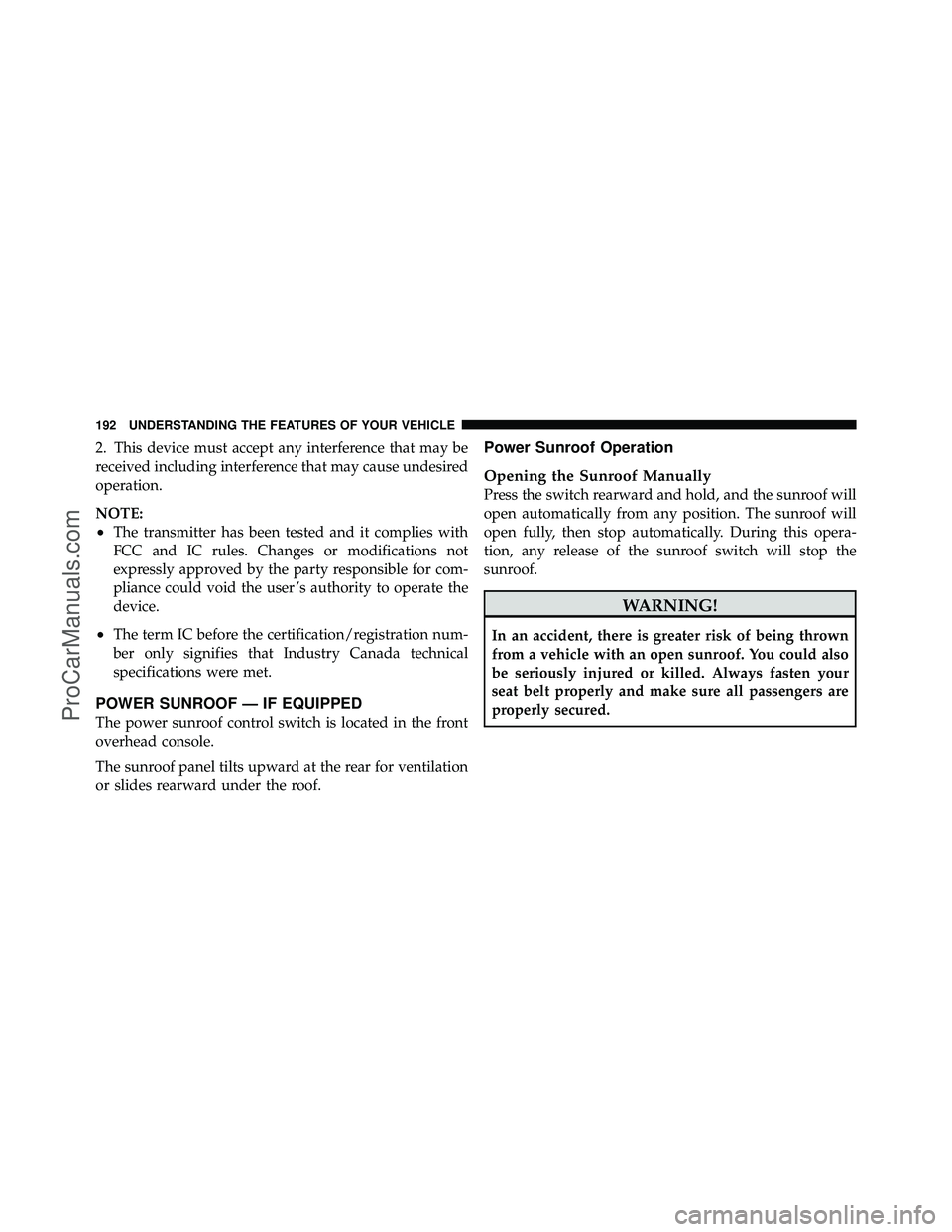 DODGE CARAVAN 2010 Owners Manual 2. This device must accept any interference that may be
received including interference that may cause undesired
operation.
NOTE:
•The transmitter has been tested and it complies with
FCC and IC rul DODGE CARAVAN 2010 Owners Manual 2. This device must accept any interference that may be
received including interference that may cause undesired
operation.
NOTE:
•The transmitter has been tested and it complies with
FCC and IC rul