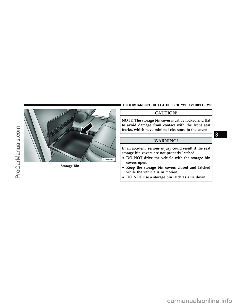 DODGE CARAVAN 2010 Owners Manual CAUTION!
NOTE: The storage bin cover must be locked and flat
to avoid damage from contact with the front seat
tracks, which have minimal clearance to the cover.
WARNING!
In an accident, serious injury DODGE CARAVAN 2010 Owners Manual CAUTION!
NOTE: The storage bin cover must be locked and flat
to avoid damage from contact with the front seat
tracks, which have minimal clearance to the cover.
WARNING!
In an accident, serious injury
