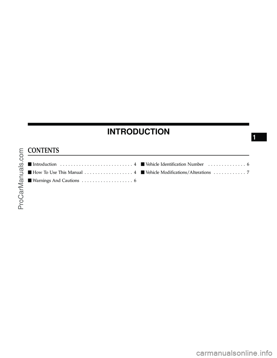 DODGE CARAVAN 2010  Owners Manual INTRODUCTION
CONTENTS
Introduction ........................... 4
 How To Use This Manual .................. 4
 Warnings And Cautions ................... 6 
Vehicle Identification Number ..........