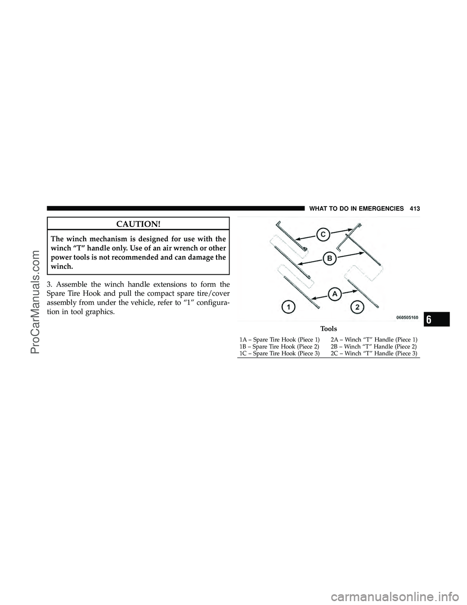DODGE CARAVAN 2010 Owners Manual CAUTION!
The winch mechanism is designed for use with the
winch “T” handle only. Use of an air wrench or other
power tools is not recommended and can damage the
winch.
3. Assemble the winch handle DODGE CARAVAN 2010 Owners Manual CAUTION!
The winch mechanism is designed for use with the
winch “T” handle only. Use of an air wrench or other
power tools is not recommended and can damage the
winch.
3. Assemble the winch handle