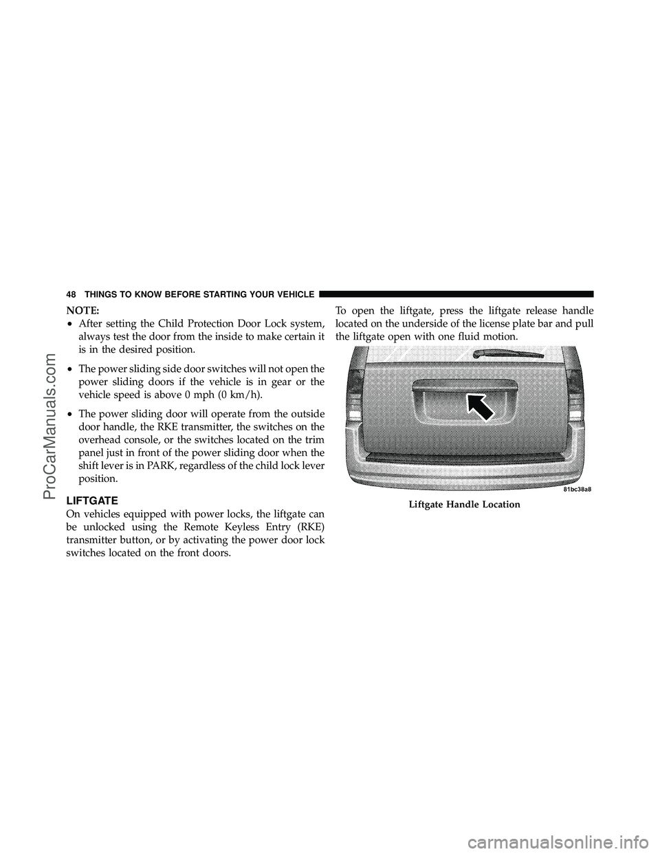 DODGE CARAVAN 2010 Service Manual NOTE:
•After setting the Child Protection Door Lock system,
always test the door from the inside to make certain it
is in the desired position.
•The power sliding side door switches will not open DODGE CARAVAN 2010 Service Manual NOTE:
•After setting the Child Protection Door Lock system,
always test the door from the inside to make certain it
is in the desired position.
•The power sliding side door switches will not open