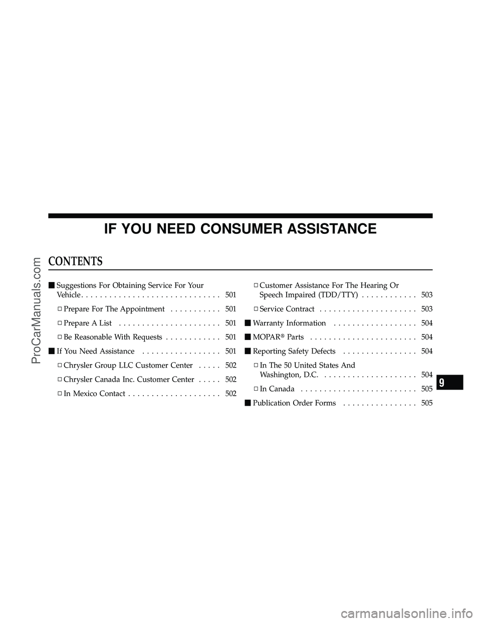 DODGE CARAVAN 2010  Owners Manual IF YOU NEED CONSUMER ASSISTANCE
CONTENTS
Suggestions For Obtaining Service For Your
Vehicle .............................. 501
▫ Prepare For The Appointment ........... 501
▫ Prepare A List .....