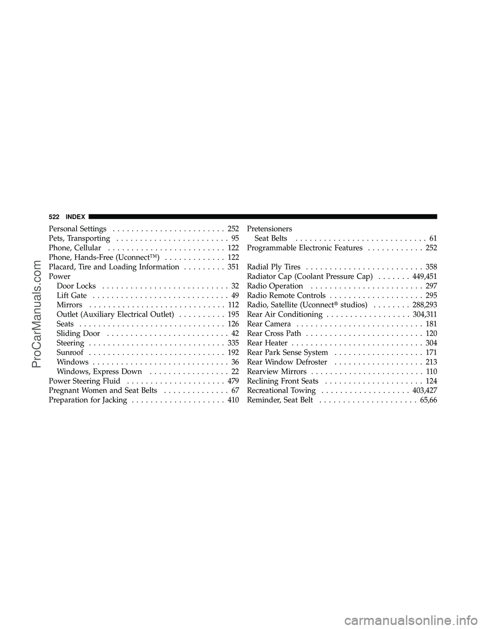 DODGE CARAVAN 2010  Owners Manual Personal Settings........................ 252
Pets, Transporting ........................ 95
Phone, Cellular ......................... 122
Phone, Hands-Free (Uconnect™) ............. 122
Placard, Ti