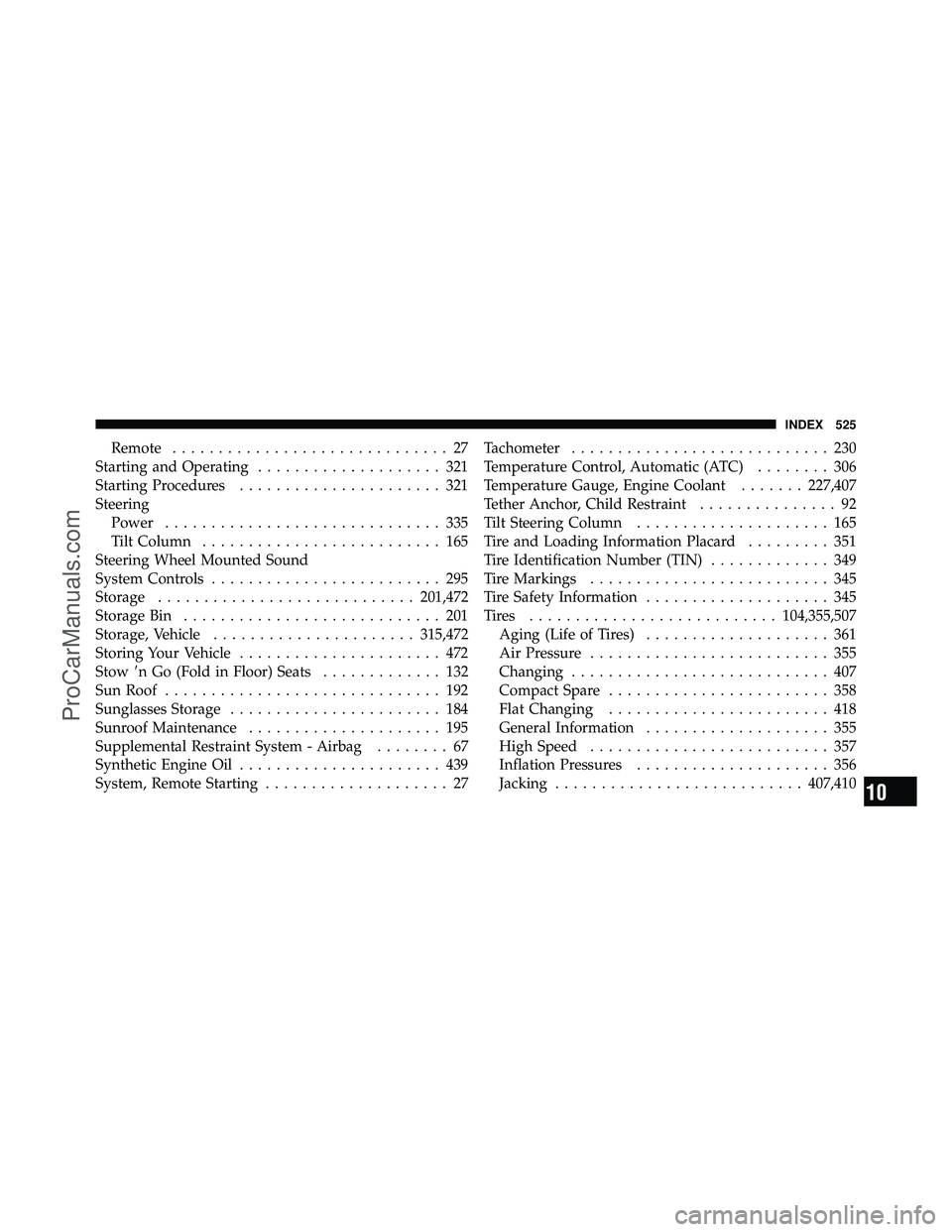 DODGE CARAVAN 2010  Owners Manual Remote.............................. 27
Starting and Operating .................... 321
Starting Procedures ...................... 321
Steering Power .............................. 335
Tilt Column ...