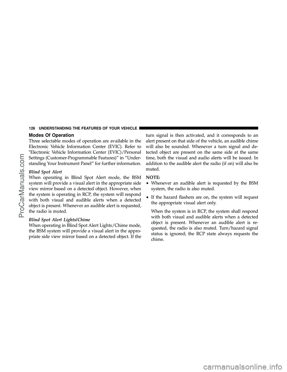 DODGE CARAVAN 2011  Owners Manual Modes Of Operation
Three selectable modes of operation are available in the
Electronic Vehicle Information Center (EVIC). Refer to
Electronic Vehicle Information Center (EVIC)/Personal
Settings (Cust