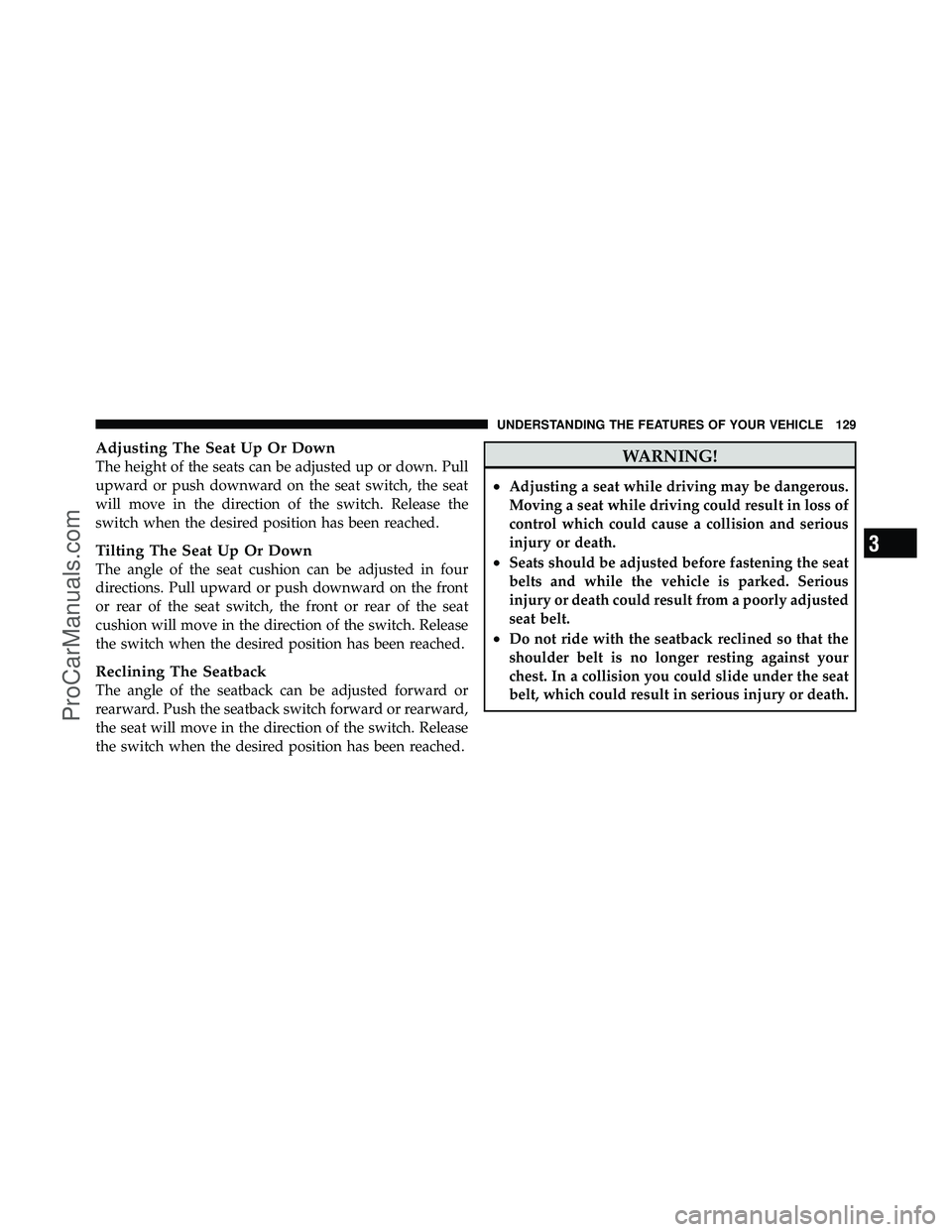 DODGE CARAVAN 2011 Owners Manual Adjusting The Seat Up Or Down
The height of the seats can be adjusted up or down. Pull
upward or push downward on the seat switch, the seat
will move in the direction of the switch. Release the
switch DODGE CARAVAN 2011 Owners Manual Adjusting The Seat Up Or Down
The height of the seats can be adjusted up or down. Pull
upward or push downward on the seat switch, the seat
will move in the direction of the switch. Release the
switch