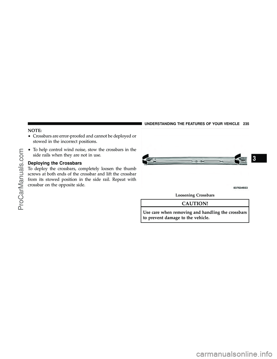 DODGE CARAVAN 2011  Owners Manual NOTE:
•Crossbars are error-proofed and cannot be deployed or
stowed in the incorrect positions.
•To help control wind noise, stow the crossbars in the
side rails when they are not in use.
Deployin