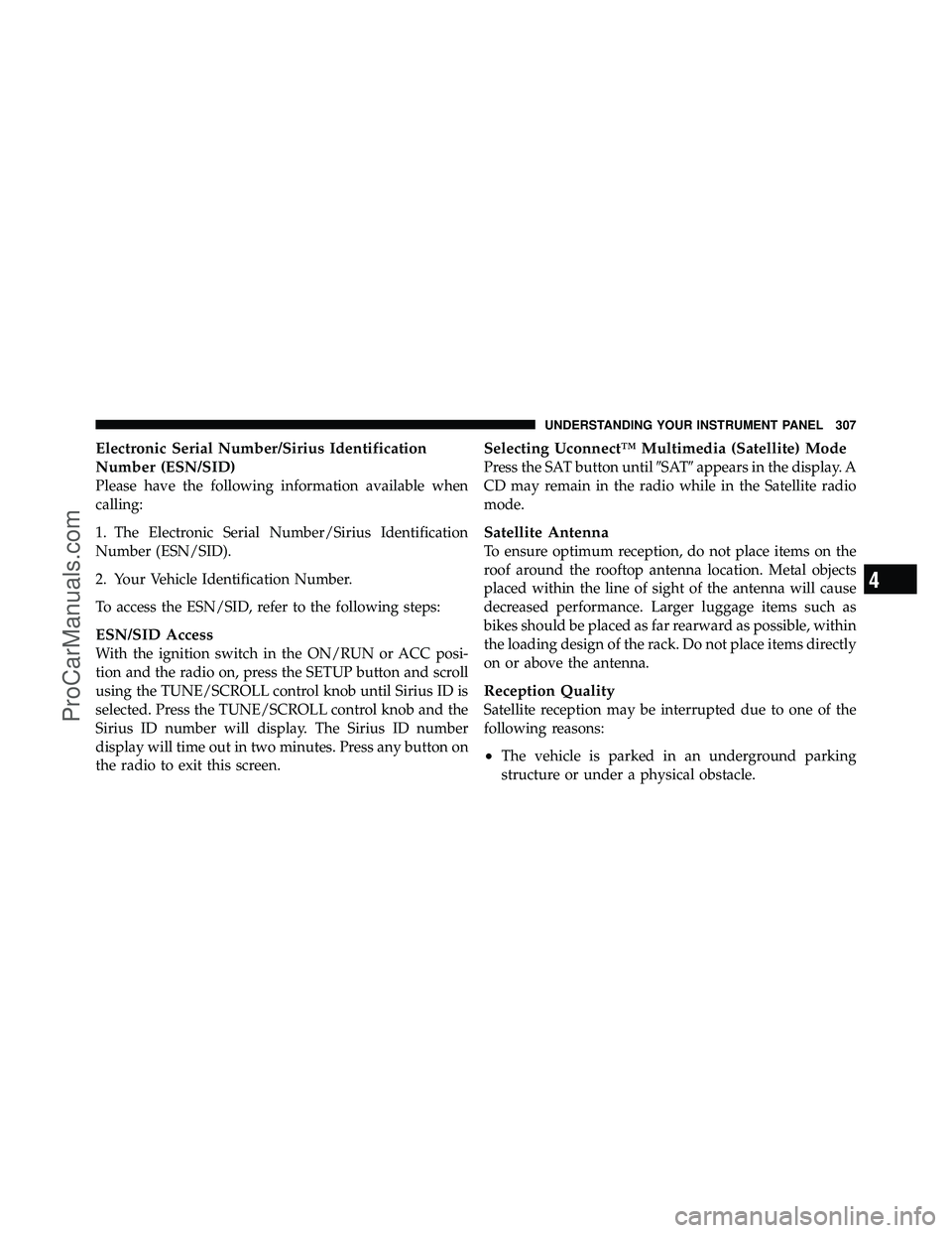 DODGE CARAVAN 2011 Owners Manual Electronic Serial Number/Sirius Identification
Number (ESN/SID)
Please have the following information available when
calling:
1. The Electronic Serial Number/Sirius Identification
Number (ESN/SID).
2. DODGE CARAVAN 2011 Owners Manual Electronic Serial Number/Sirius Identification
Number (ESN/SID)
Please have the following information available when
calling:
1. The Electronic Serial Number/Sirius Identification
Number (ESN/SID).
2.