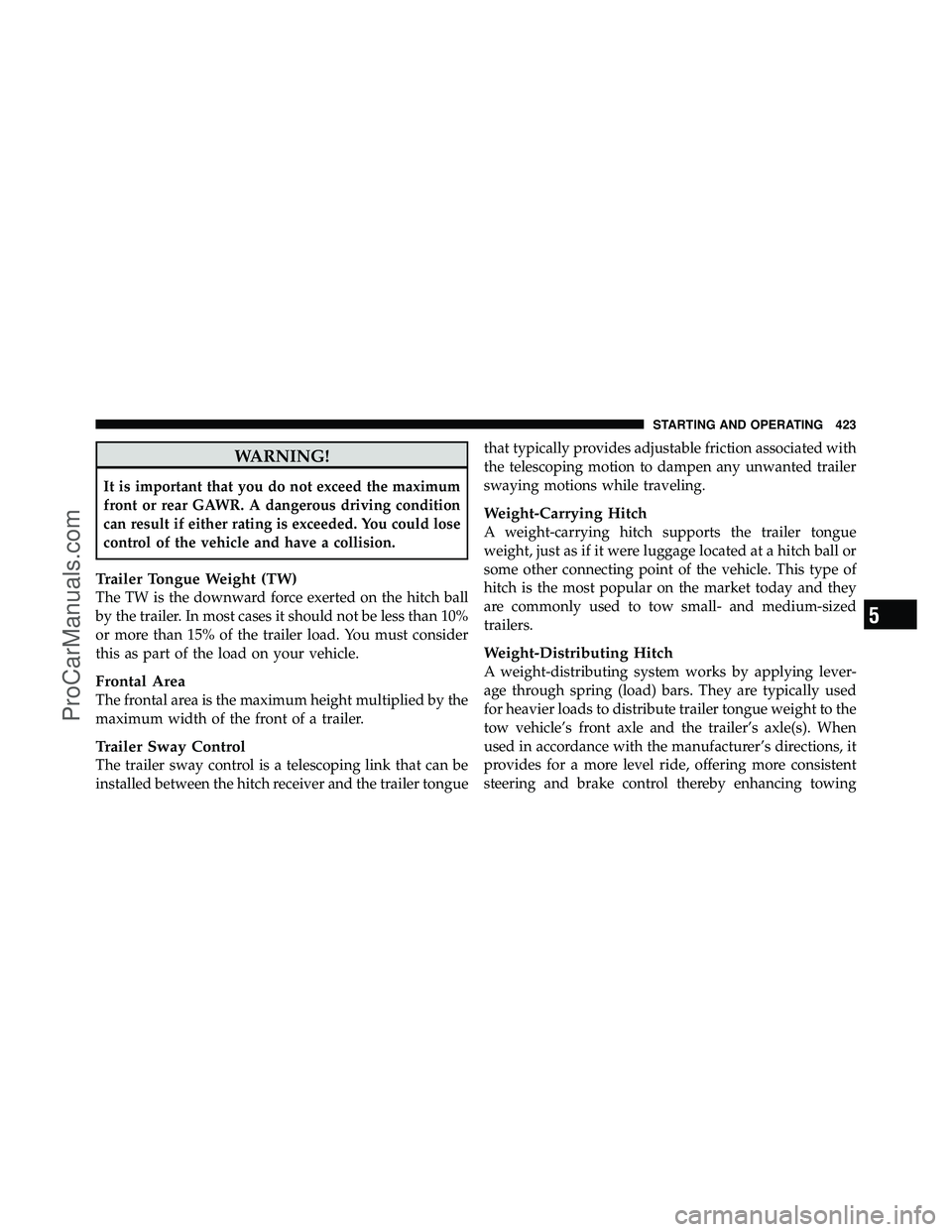 DODGE CARAVAN 2011  Owners Manual WARNING!
It is important that you do not exceed the maximum
front or rear GAWR. A dangerous driving condition
can result if either rating is exceeded. You could lose
control of the vehicle and have a 