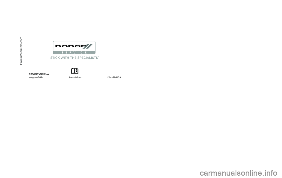 DODGE CARAVAN 2011 Owners Manual 291686.ps 11Y532-126-AA Chrysler 1" gutter 07/14/2010 08:26:13
Chrysler Group LLC
11Y532-126-AAFirst EditionPrinted in U.S.A.
2011 Grand Caravan
Grand Caravan
OWNER’S MANUAL
2011
Grand Caravan
O DODGE CARAVAN 2011 Owners Manual 291686.ps 11Y532-126-AA Chrysler 1" gutter 07/14/2010 08:26:13
Chrysler Group LLC
11Y532-126-AAFirst EditionPrinted in U.S.A.
2011 Grand Caravan
Grand Caravan
OWNER’S MANUAL
2011
Grand Caravan
O
