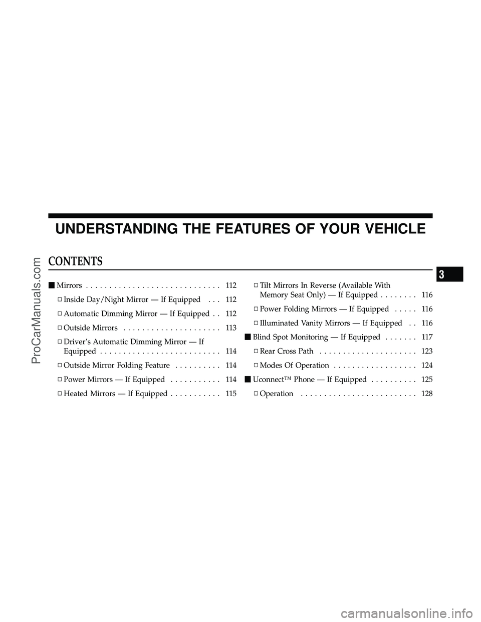 DODGE CARAVAN 2012  Owners Manual UNDERSTANDING THE FEATURES OF YOUR VEHICLE
CONTENTS
Mirrors ............................. 112
▫ Inside Day/Night Mirror — If Equipped . . . 112
▫ Automatic Dimming Mirror — If Equipped . . 11