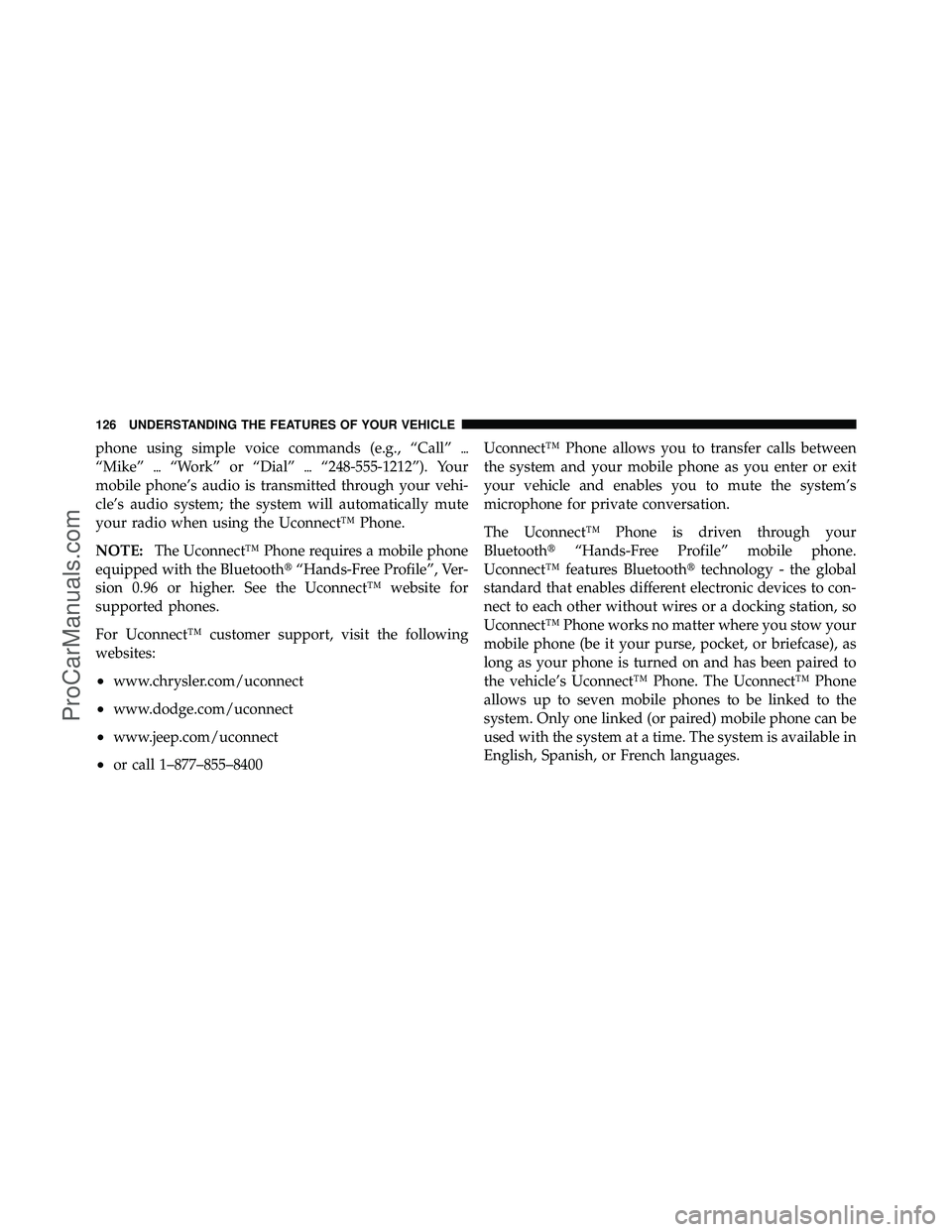 DODGE CARAVAN 2012  Owners Manual phone using simple voice commands (e.g., “Call”\b
“Mike” \b“Work” or “Dial” \b“248-555-1212”). Your
mobile phone’s audio is transmitted through your vehi-
cle’s audio system; t