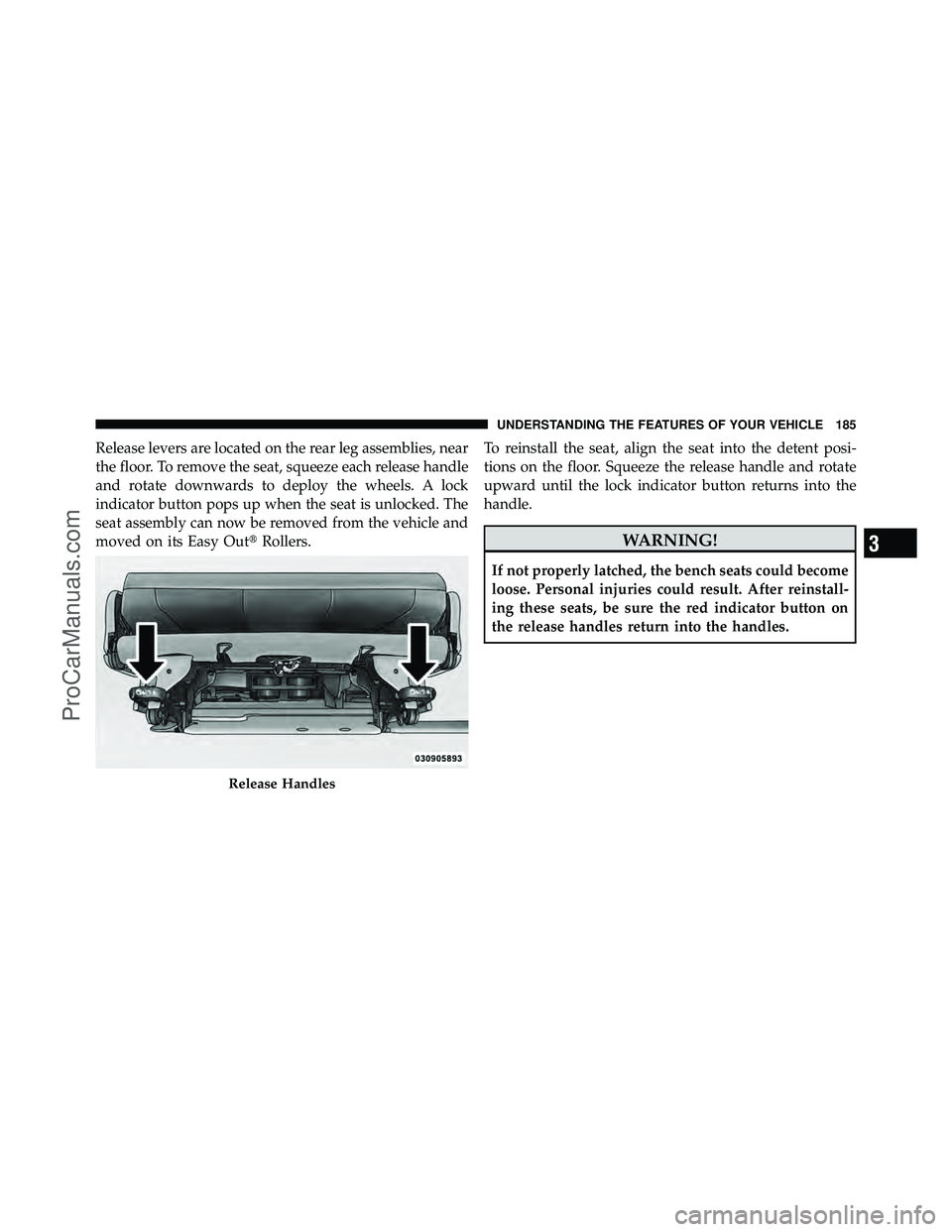 DODGE CARAVAN 2012 Owners Manual Release levers are located on the rear leg assemblies, near
the floor. To remove the seat, squeeze each release handle
and rotate downwards to deploy the wheels. A lock
indicator button pops up when t DODGE CARAVAN 2012 Owners Manual Release levers are located on the rear leg assemblies, near
the floor. To remove the seat, squeeze each release handle
and rotate downwards to deploy the wheels. A lock
indicator button pops up when t