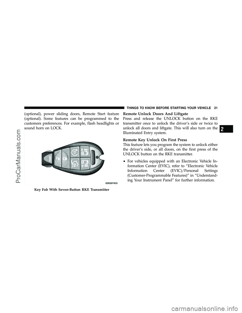 DODGE CARAVAN 2012 Owners Manual (optional), power sliding doors, Remote Start feature
(optional). Some features can be programmed to the
customers preferences. For example, flash headlights or
sound horn on LOCK.Remote Unlock Doors 