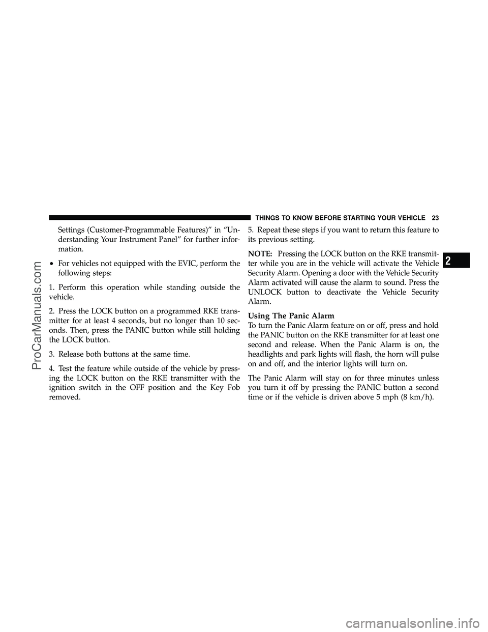 DODGE CARAVAN 2012 Owners Manual Settings (Customer-Programmable Features)” in “Un-
derstanding Your Instrument Panel” for further infor-
mation.
•For vehicles not equipped with the EVIC, perform the
following steps:
1. Perfo