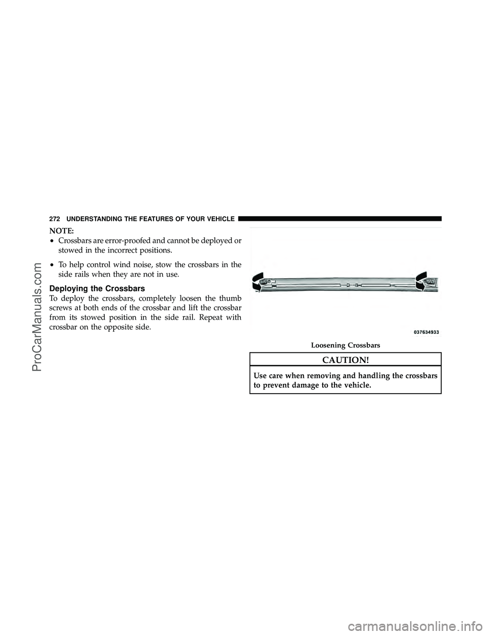 DODGE CARAVAN 2012  Owners Manual NOTE:
•Crossbars are error-proofed and cannot be deployed or
stowed in the incorrect positions.
•To help control wind noise, stow the crossbars in the
side rails when they are not in use.
Deployin