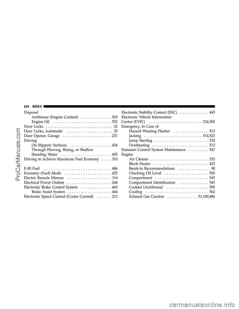 DODGE CARAVAN 2012 Owners Manual DisposalAntifreeze (Engine Coolant) ............. 565
Engine Oil ......................... 552
Door Locks ............................. 32
Door Locks, Automatic .................... 35
Door Opener, Ga DODGE CARAVAN 2012 Owners Manual DisposalAntifreeze (Engine Coolant) ............. 565
Engine Oil ......................... 552
Door Locks ............................. 32
Door Locks, Automatic .................... 35
Door Opener, Ga