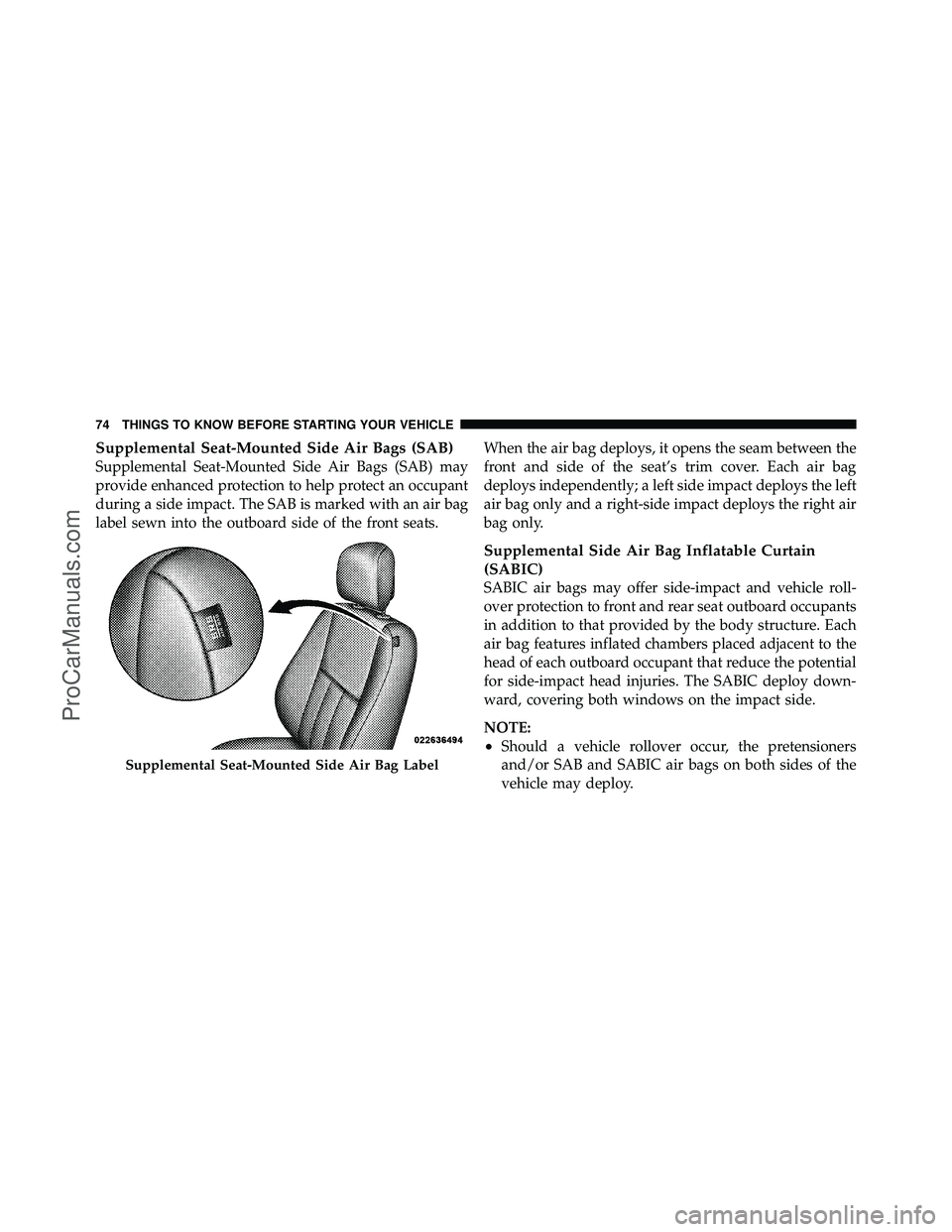 DODGE CARAVAN 2012 Manual PDF Supplemental Seat-Mounted Side Air Bags (SAB)
Supplemental Seat-Mounted Side Air Bags (SAB) may
provide enhanced protection to help protect an occupant
during a side impact. The SAB is marked with an DODGE CARAVAN 2012 Manual PDF Supplemental Seat-Mounted Side Air Bags (SAB)
Supplemental Seat-Mounted Side Air Bags (SAB) may
provide enhanced protection to help protect an occupant
during a side impact. The SAB is marked with an