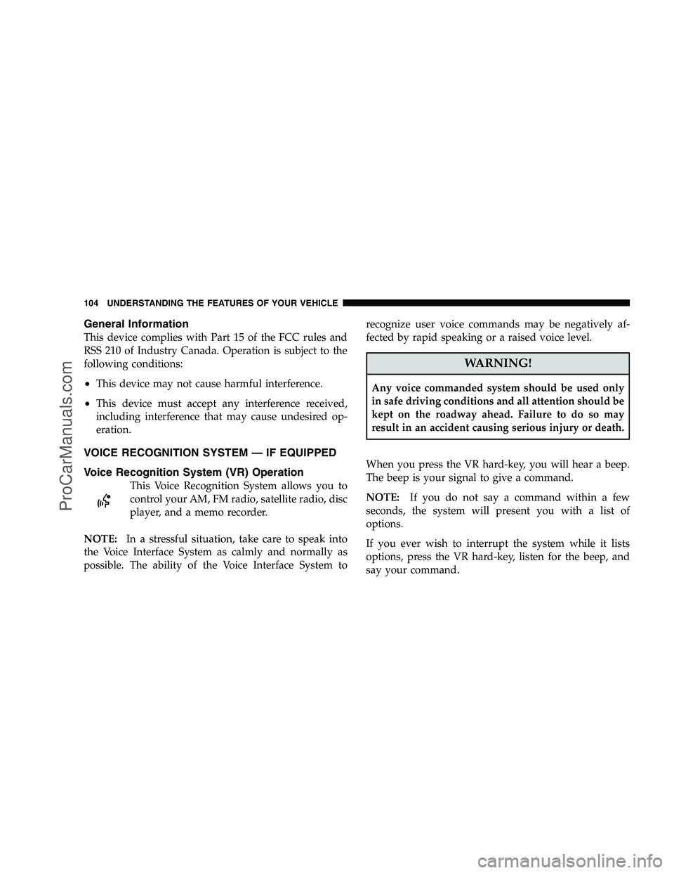 DODGE CHALLENGER 2008 Owners Manual General Information
This device complies with Part 15 of the FCC rules and
RSS 210 of Industry Canada. Operation is subject to the
following conditions:
•This device may not cause harmful interferen DODGE CHALLENGER 2008 Owners Manual General Information
This device complies with Part 15 of the FCC rules and
RSS 210 of Industry Canada. Operation is subject to the
following conditions:
•This device may not cause harmful interferen