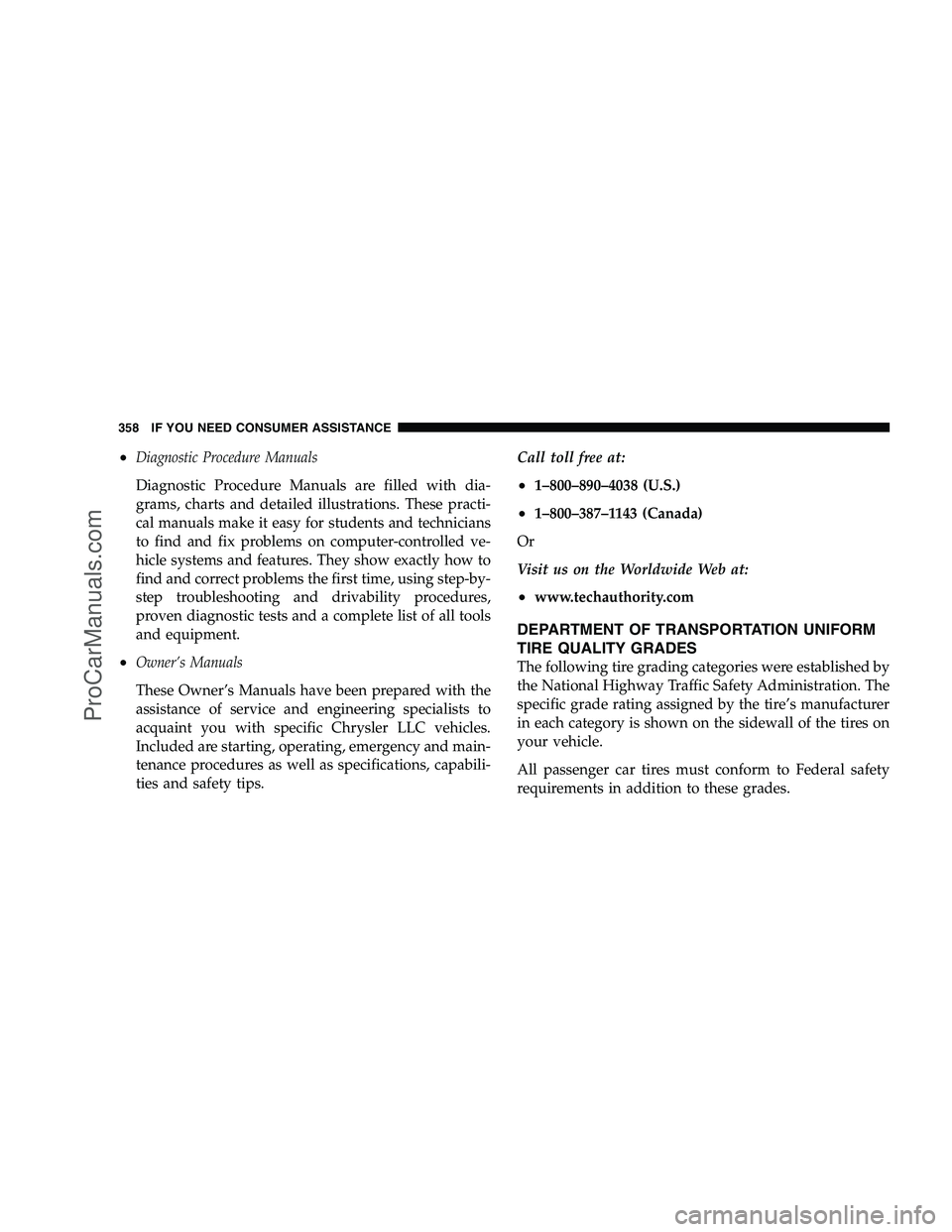 DODGE CHALLENGER 2008  Owners Manual •Diagnostic Procedure Manuals
Diagnostic Procedure Manuals are filled with dia-
grams, charts and detailed illustrations. These practi-
cal manuals make it easy for students and technicians
to find 