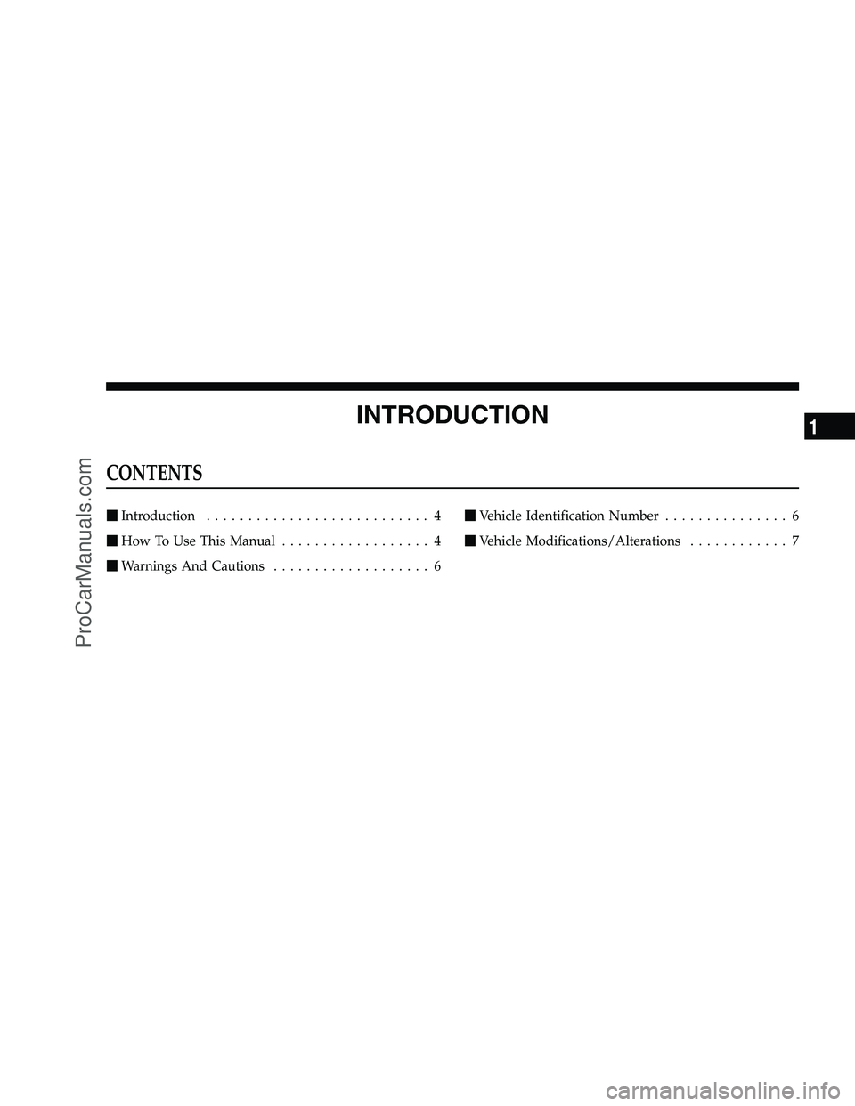 DODGE CHALLENGER 2008  Owners Manual INTRODUCTION
CONTENTS
Introduction ........................... 4
 How To Use This Manual .................. 4
 Warnings And Cautions ................... 6 
Vehicle Identification Number ..........