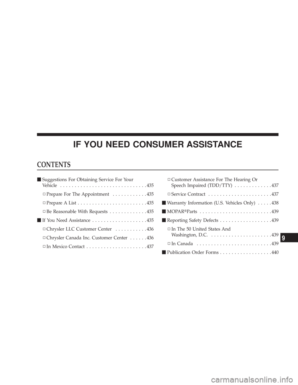 DODGE AVENGER 2008  Owners Manual IF YOU NEED CONSUMER ASSISTANCECONTENTS m Suggestions For Obtaining Service For Your
Vehicle ..............................435
N Prepare For The Appointment ............435
N Prepare A List ..........