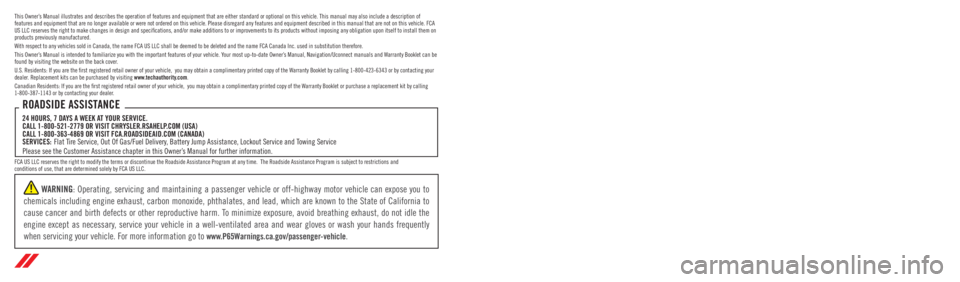 DODGE CHALLENGER 2023  Owners Manual The driver’s primary responsibility is the safe operation of the vehicle. Driving w\
hile distracted can result in loss of vehicle control, resulting in an accident and personal 
injury. FCA US LLC 