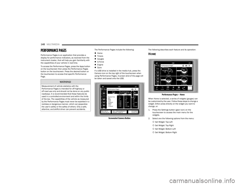 DODGE CHALLENGER 2023 Owners Manual
148MULTIMEDIA
PERFORMANCE PAGES
Performance Pages is an application that provides a
display for performance indicators, as received from the
instrument cluster, that will help you gain familiarit DODGE CHALLENGER 2023 Owners Manual
148MULTIMEDIA
PERFORMANCE PAGES
Performance Pages is an application that provides a
display for performance indicators, as received from the
instrument cluster, that will help you gain familiarit