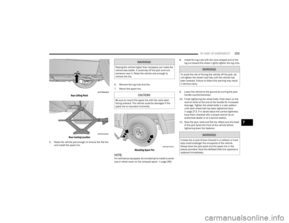 DODGE CHALLENGER 2023 Owners Manual
IN CASE OF EMERGENCY205
Rear Lifting Point
Rear Jacking Location
5. Raise the vehicle just enough to remove the flat tire and install the spare tire. 6. Remove the lug nuts and tire.
7. Mount the DODGE CHALLENGER 2023 Owners Manual
IN CASE OF EMERGENCY205
Rear Lifting Point
Rear Jacking Location
5. Raise the vehicle just enough to remove the flat tire and install the spare tire. 6. Remove the lug nuts and tire.
7. Mount the