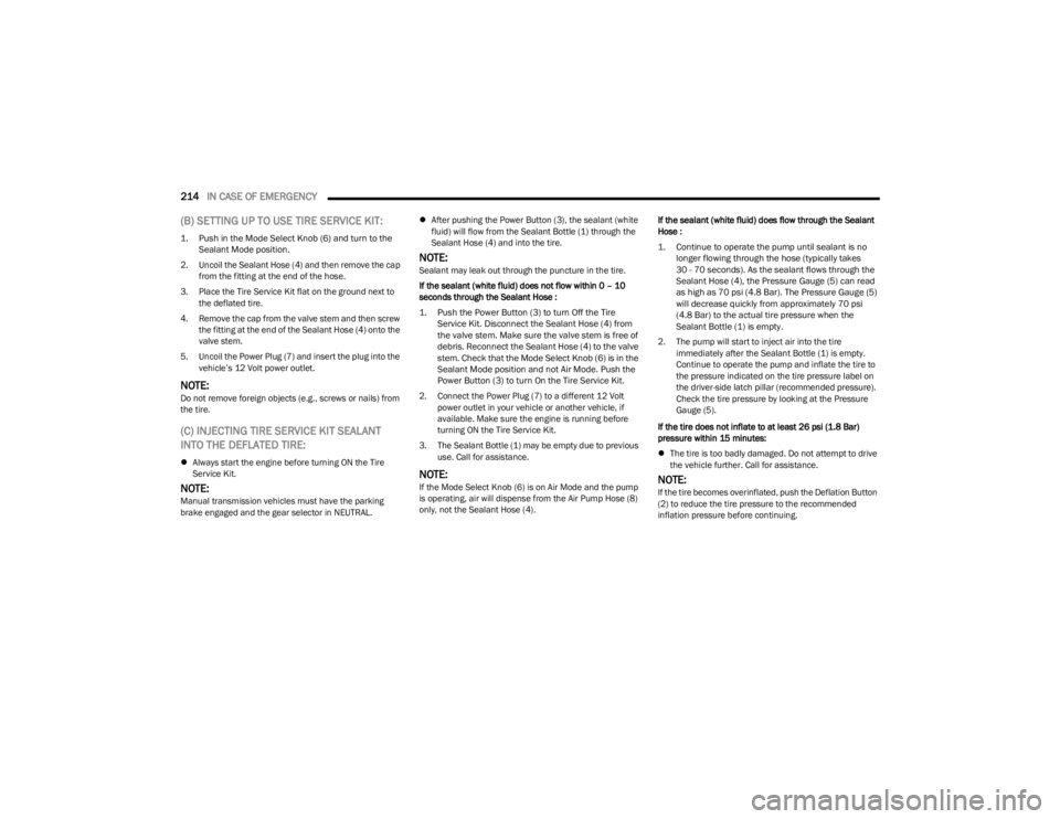 DODGE CHALLENGER 2023 Owners Manual
214IN CASE OF EMERGENCY
(B) SETTING UP TO USE TIRE SERVICE KIT:
1. Push in the Mode Select Knob (6) and turn to the
Sealant Mode position.
2. Uncoil the Sealant Hose (4) and then remove the cap DODGE CHALLENGER 2023 Owners Manual
214IN CASE OF EMERGENCY
(B) SETTING UP TO USE TIRE SERVICE KIT:
1. Push in the Mode Select Knob (6) and turn to the
Sealant Mode position.
2. Uncoil the Sealant Hose (4) and then remove the cap