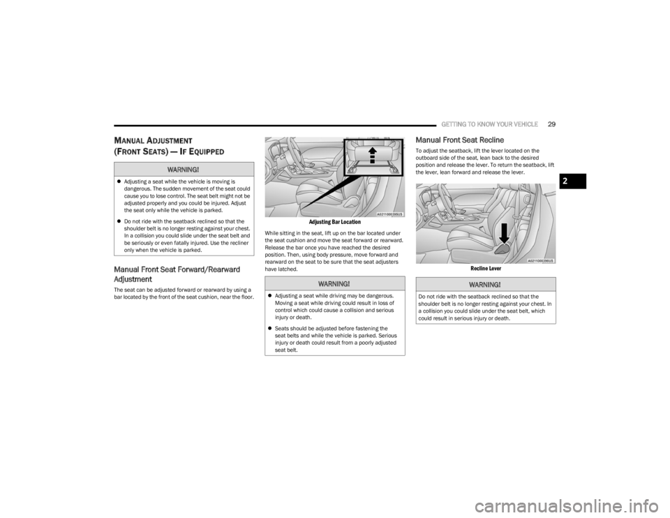 DODGE CHALLENGER 2023 Owners Guide
GETTING TO KNOW YOUR VEHICLE29
MANUAL ADJUSTMENT
(FRONT SEATS) — IF EQUIPPED
Manual Front Seat Forward/Rearward
Adjustment
The seat can be adjusted forward or rearward by using a
bar located by t DODGE CHALLENGER 2023 Owners Guide
GETTING TO KNOW YOUR VEHICLE29
MANUAL ADJUSTMENT
(FRONT SEATS) — IF EQUIPPED
Manual Front Seat Forward/Rearward
Adjustment
The seat can be adjusted forward or rearward by using a
bar located by t