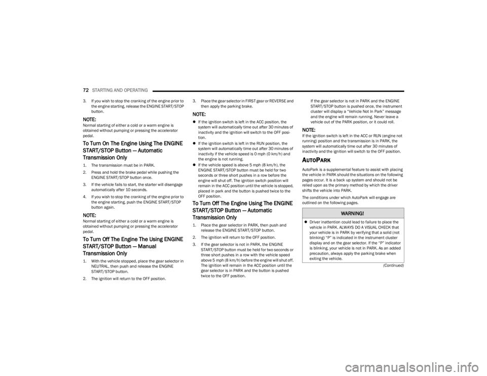 DODGE CHALLENGER 2023 Manual PDF
72STARTING AND OPERATING
(Continued)
3. If you wish to stop the cranking of the engine prior to
the engine starting, release the ENGINE START/STOP
button.
NOTE:Normal starting of either a cold or DODGE CHALLENGER 2023 Manual PDF
72STARTING AND OPERATING
(Continued)
3. If you wish to stop the cranking of the engine prior to
the engine starting, release the ENGINE START/STOP
button.
NOTE:Normal starting of either a cold or