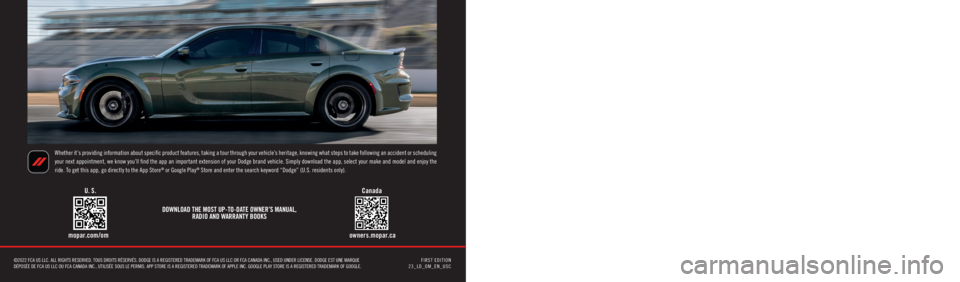 DODGE CHARGER 2023  Owners Manual 2023 DODGE CHARGER
Whether it’s providing information about specific product features, taking a tour through your vehicle’s heritage, knowing what steps to take following an accident or scheduling