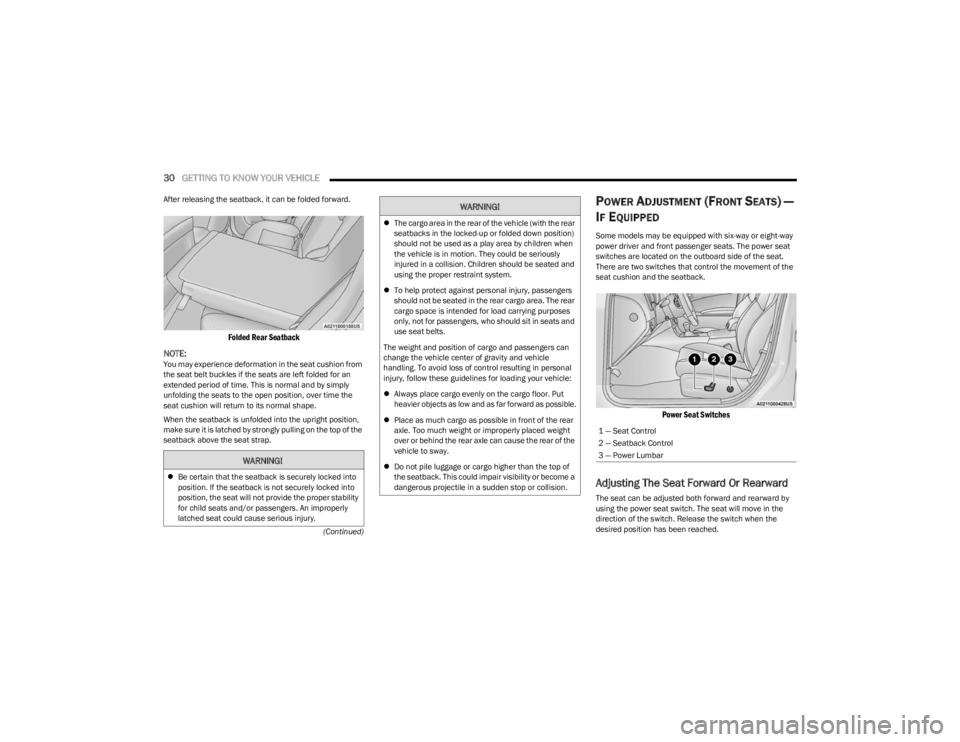 DODGE CHARGER 2023  Owners Manual 
30GETTING TO KNOW YOUR VEHICLE  
(Continued)
After releasing the seatback, it can be folded forward.

Folded Rear Seatback

NOTE:
You may experience deformation in the seat cushion from 
the seat bel