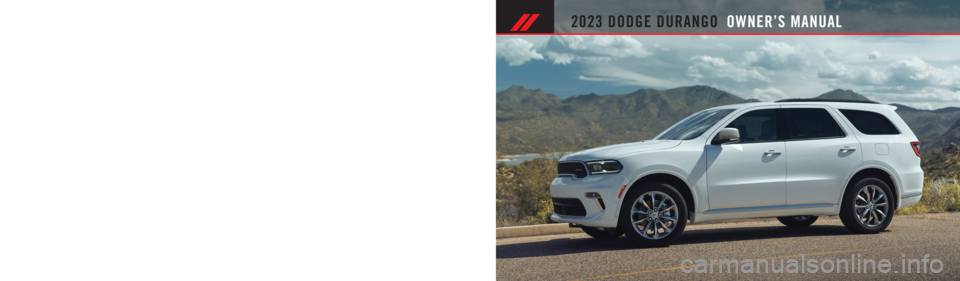 DODGE DURANGO 2023 Owners Manual 2023 DODGE DURANGO
2023 DODGE DURANGO OWNER’S MANUAL
Whether it’s providing information about specific product features, taking a tour through your vehicle’s heritage, knowing what steps to tak DODGE DURANGO 2023 Owners Manual 2023 DODGE DURANGO
2023 DODGE DURANGO OWNER’S MANUAL
Whether it’s providing information about specific product features, taking a tour through your vehicle’s heritage, knowing what steps to tak