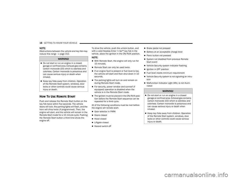 DODGE DURANGO 2023  Owners Manual 
18GETTING TO KNOW YOUR VEHICLE  
NOTE:Obstructions between the vehicle and key fob may 
reduce this range  Úpage 312.
HOW TO USE REMOTE START
Push and release the Remote Start button on the 
key fob