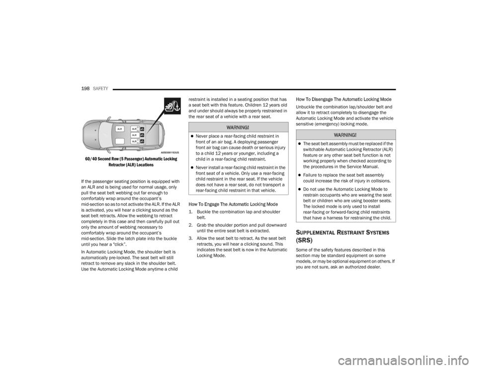 DODGE DURANGO 2023 Owners Manual
198SAFETY
60/40 Second Row (5 Passenger) Automatic Locking Retractor (ALR) Locations
If the passenger seating position is equipped with
an ALR and is being used for normal usage, only
pull t DODGE DURANGO 2023 Owners Manual
198SAFETY
60/40 Second Row (5 Passenger) Automatic Locking Retractor (ALR) Locations
If the passenger seating position is equipped with
an ALR and is being used for normal usage, only
pull t