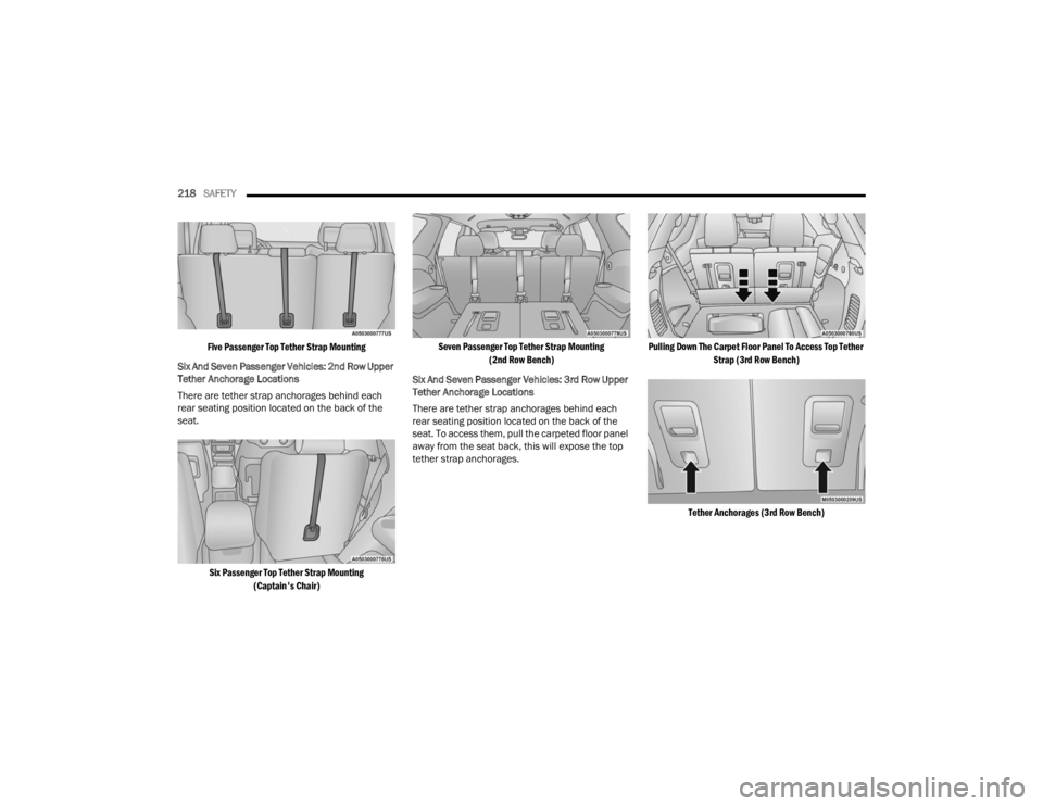 DODGE DURANGO 2023 Owners Manual
218SAFETY
Five Passenger Top Tether Strap Mounting
Six And Seven Passenger Vehicles: 2nd Row Upper
Tether Anchorage Locations
There are tether strap anchorages behind each
rear seating position DODGE DURANGO 2023 Owners Manual
218SAFETY
Five Passenger Top Tether Strap Mounting
Six And Seven Passenger Vehicles: 2nd Row Upper
Tether Anchorage Locations
There are tether strap anchorages behind each
rear seating position