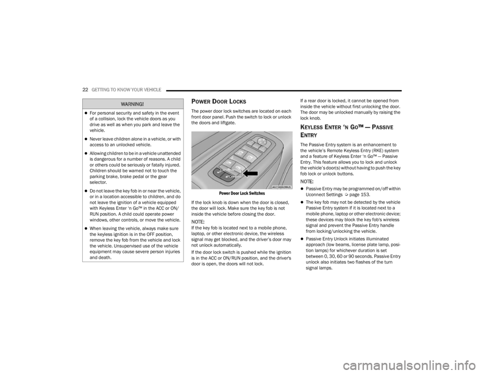 DODGE DURANGO 2023  Owners Manual 
22GETTING TO KNOW YOUR VEHICLE  
POWER DOOR LOCKS
The power door lock switches are located on each 
front door panel. Push the switch to lock or unlock 
the doors and liftgate.

Power Door Lock Switc