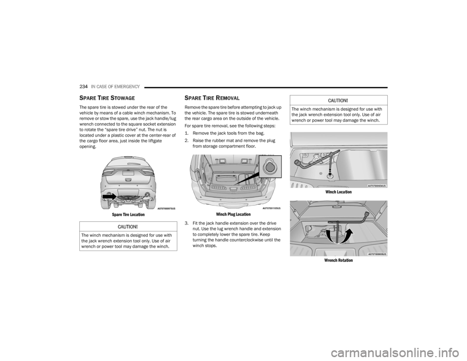 DODGE DURANGO 2023 Owners Manual
234IN CASE OF EMERGENCY
SPARE TIRE STOWAGE
The spare tire is stowed under the rear of the
vehicle by means of a cable winch mechanism. To
remove or stow the spare, use the jack handle/lug
wrench DODGE DURANGO 2023 Owners Manual
234IN CASE OF EMERGENCY
SPARE TIRE STOWAGE
The spare tire is stowed under the rear of the
vehicle by means of a cable winch mechanism. To
remove or stow the spare, use the jack handle/lug
wrench
