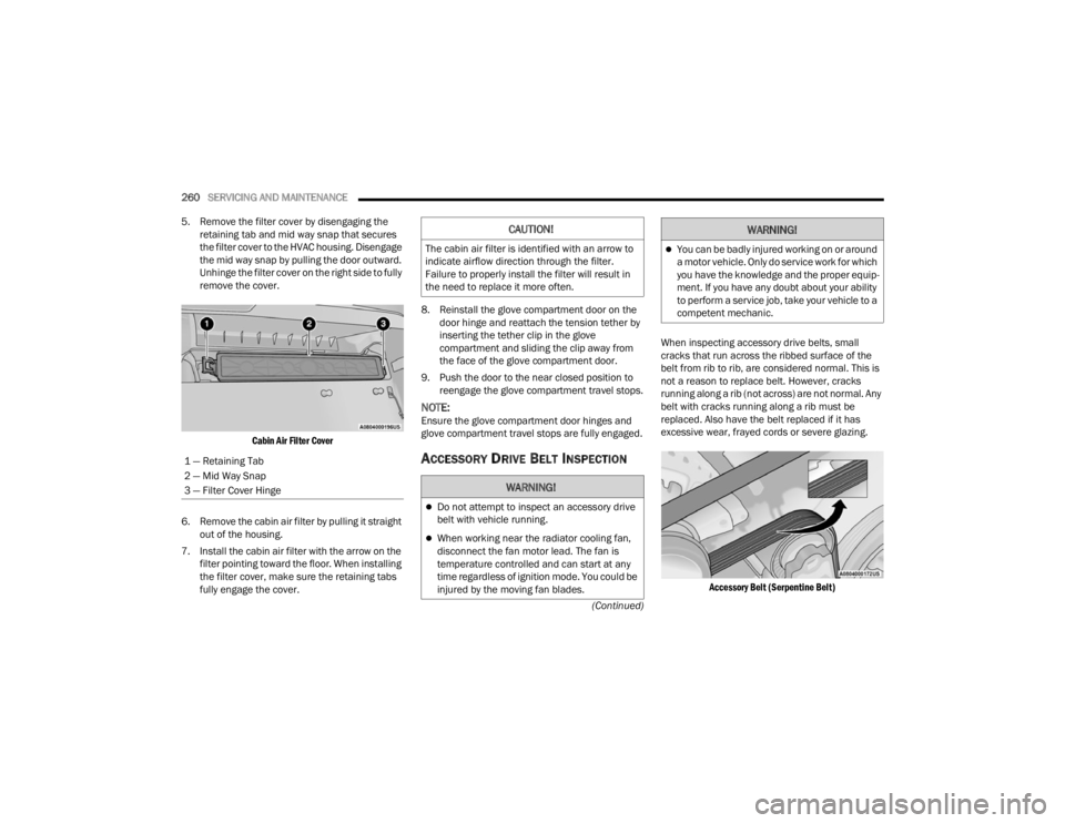 DODGE DURANGO 2023 Owners Manual
260SERVICING AND MAINTENANCE
(Continued)
5. Remove the filter cover by disengaging the
retaining tab and mid way snap that secures
the filter cover to the HVAC housing. Disengage
the mid way sna DODGE DURANGO 2023 Owners Manual
260SERVICING AND MAINTENANCE
(Continued)
5. Remove the filter cover by disengaging the
retaining tab and mid way snap that secures
the filter cover to the HVAC housing. Disengage
the mid way sna