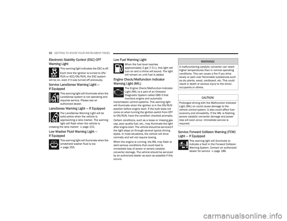 DODGE DURANGO 2023  Owners Manual 
92GETTING TO KNOW YOUR INSTRUMENT PANEL  
Electronic Stability Control (ESC) OFF 
Warning Light 
This warning light indicates the ESC is off.
Each time the ignition is turned to ON/
RUN or ACC/ON/RUN