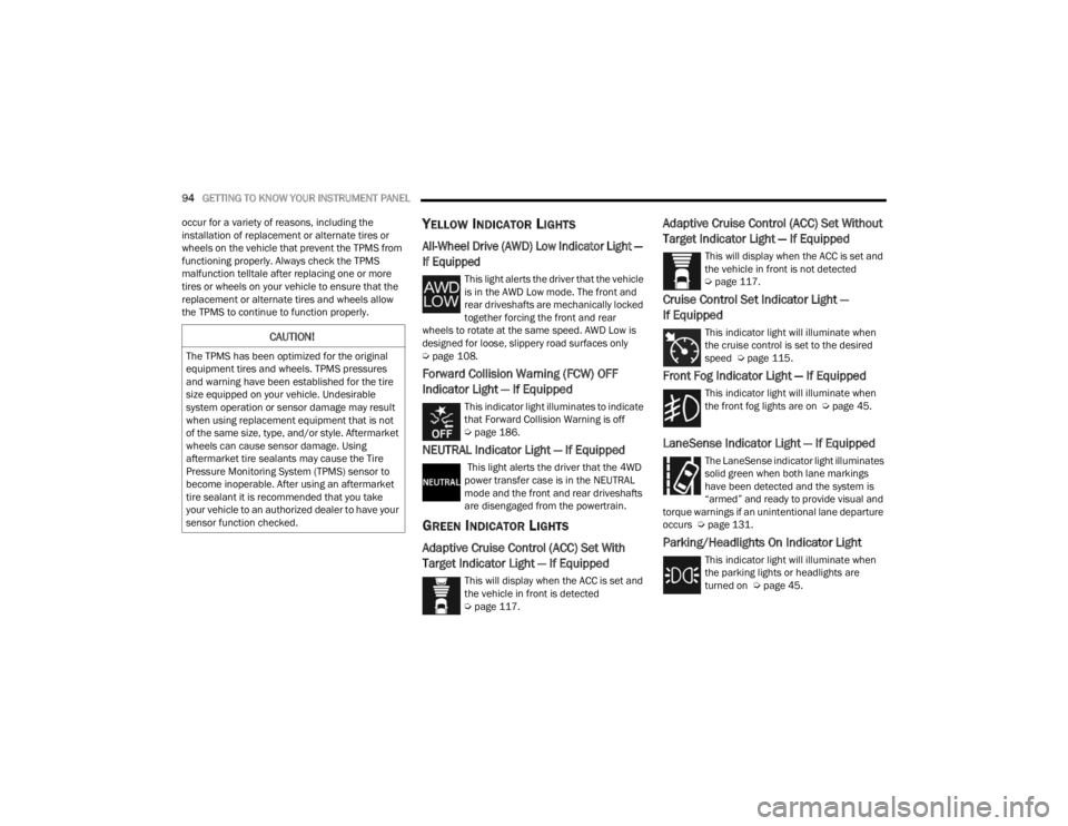 DODGE DURANGO 2023 Owners Manual
94GETTING TO KNOW YOUR INSTRUMENT PANEL
occur for a variety of reasons, including the
installation of replacement or alternate tires or
wheels on the vehicle that prevent the TPMS from
functioni DODGE DURANGO 2023 Owners Manual
94GETTING TO KNOW YOUR INSTRUMENT PANEL
occur for a variety of reasons, including the
installation of replacement or alternate tires or
wheels on the vehicle that prevent the TPMS from
functioni