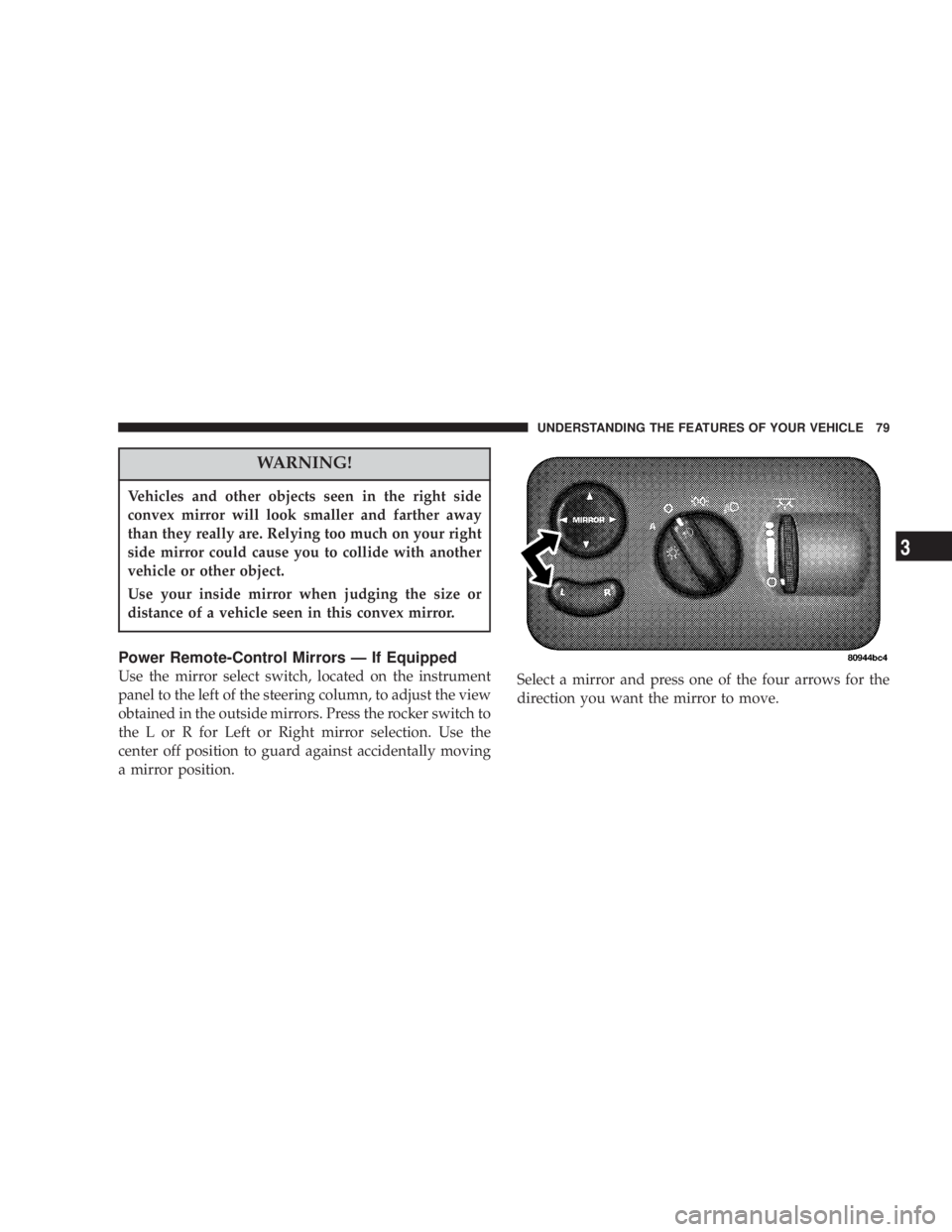 DODGE GRAND CARAVAN 2004 Manual PDF WARNING!Vehicles and other objects seen in the right side
convex mirror will look smaller and farther away
than they really are. Relying too much on your right
side mirror could cause you to collide w DODGE GRAND CARAVAN 2004 Manual PDF WARNING!Vehicles and other objects seen in the right side
convex mirror will look smaller and farther away
than they really are. Relying too much on your right
side mirror could cause you to collide w
