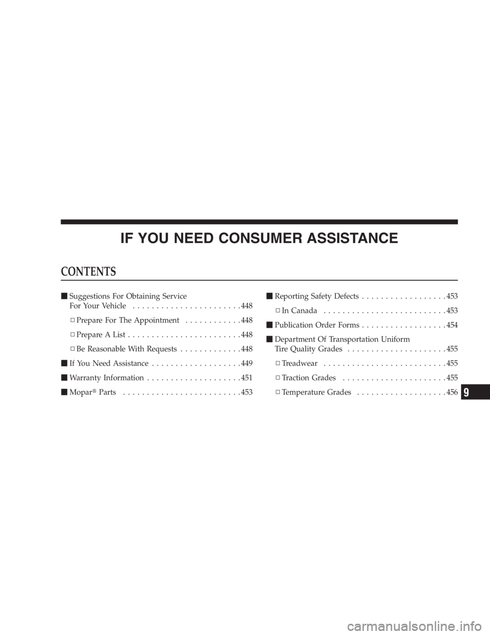 DODGE GRAND CARAVAN 2005  Owners Manual IF YOU NEED CONSUMER ASSISTANCECONTENTS  Suggestions For Obtaining Service
For Your Vehicle .......................448
▫ Prepare For The Appointment ............448
▫ Prepare A List .............
