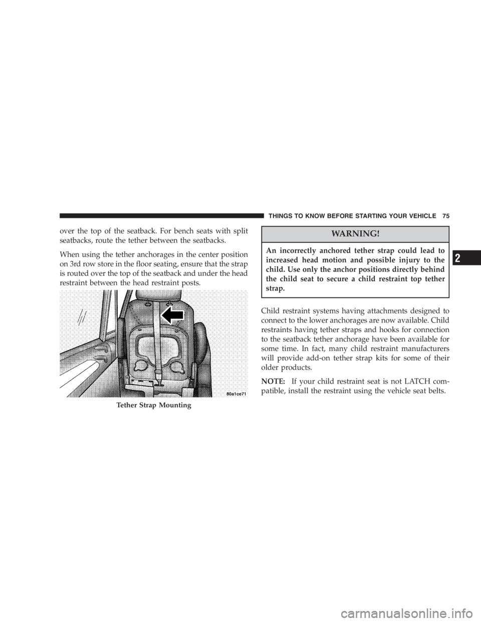 DODGE GRAND CARAVAN 2005 Manual PDF over the top of the seatback. For bench seats with split
seatbacks, route the tether between the seatbacks.
When using the tether anchorages in the center position
on 3rd row store in the floor seatin DODGE GRAND CARAVAN 2005 Manual PDF over the top of the seatback. For bench seats with split
seatbacks, route the tether between the seatbacks.
When using the tether anchorages in the center position
on 3rd row store in the floor seatin