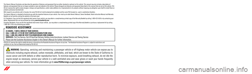 DODGE HORNET 2023  Owners Manual The driver’s primary responsibility is the safe operation of the vehicle. Driving w\
hile distracted can result in loss of vehicle control, resulting in an accident and personal 
injury. FCA US LLC 