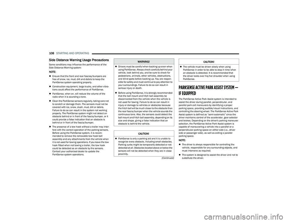 DODGE HORNET 2023 Owners Manual
108STARTING AND OPERATING
(Continued)
Side Distance Warning Usage Precautions
Some conditions may influence the performance of the
Side Distance Warning system:
NOTE:
Ensure that the front and DODGE HORNET 2023 Owners Manual
108STARTING AND OPERATING
(Continued)
Side Distance Warning Usage Precautions
Some conditions may influence the performance of the
Side Distance Warning system:
NOTE:
Ensure that the front and